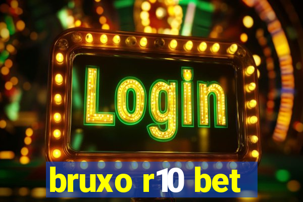 bruxo r10 bet